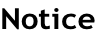 Notice